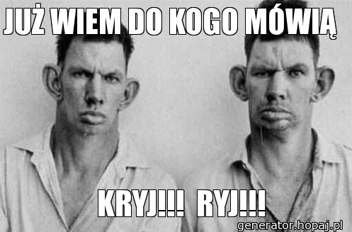 JUŻ WIEM DO KOGO MÓWIĄ 