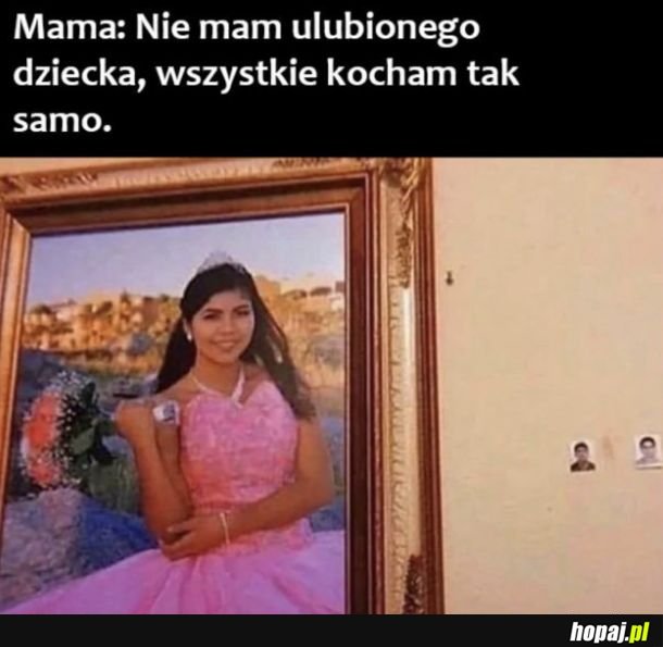Zawsze jest ulubione dziecko