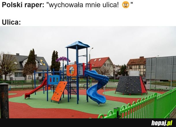 Wychowała mnie ulica