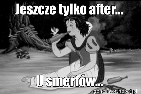 Jeszcze tylko after...