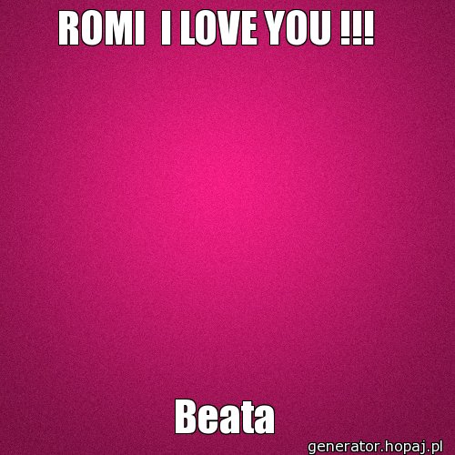  ROMI  I LOVE YOU !!!   