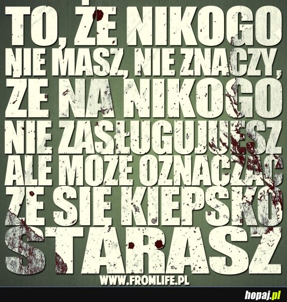 To, że nikogo nie masz, nie znaczy, że...