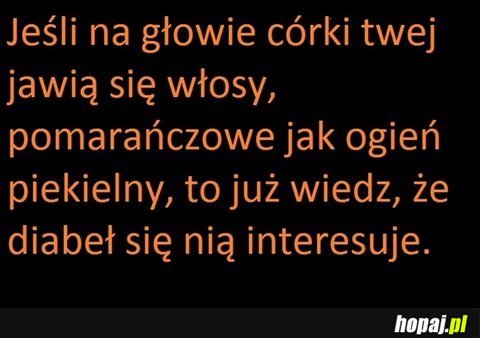 Jeśli na głowie córki twej...