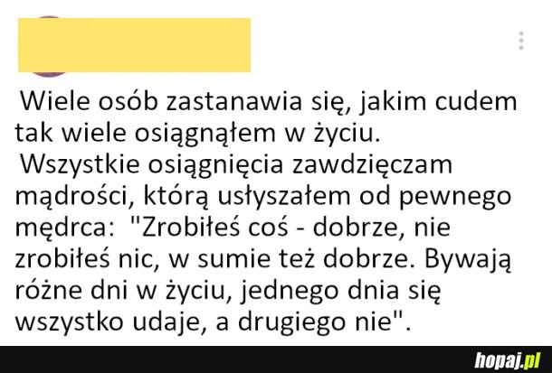 Moje osiągnięcia zawdzięczam pewnej mądrości, którą usłyszałem