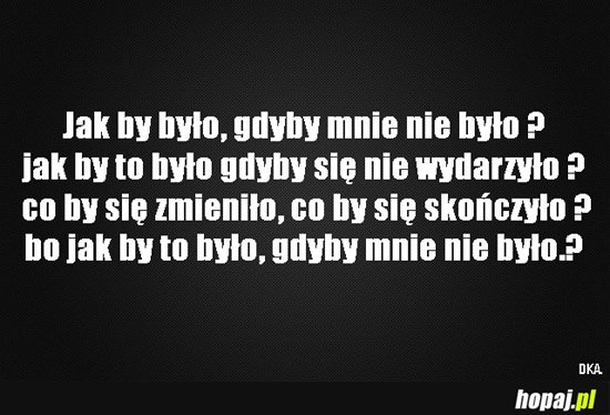 Jakby to było?