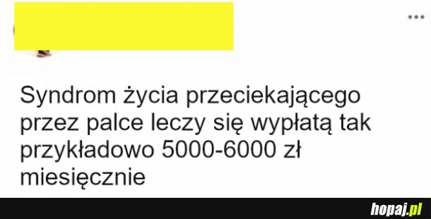 Jak wyleczyć syndrom życia przeciekającego przez palce