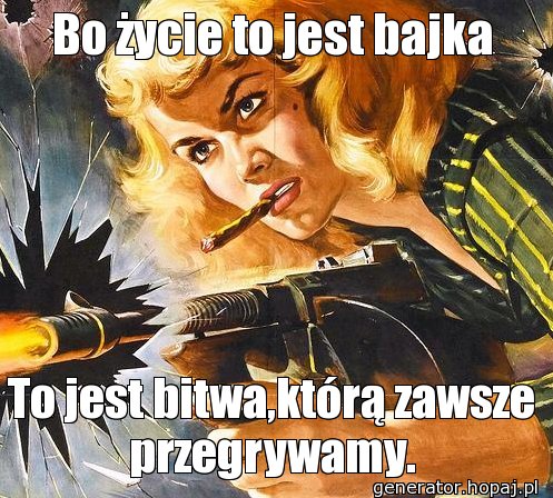 Bo życie to jest bajka