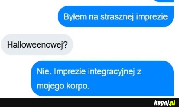 Straszna impreza.