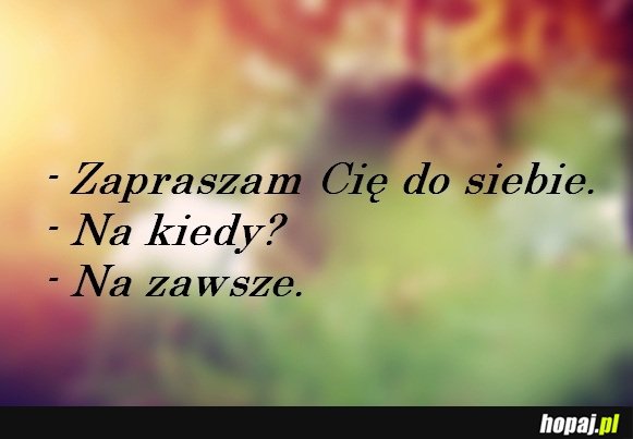 Zapraszam Cię do siebie