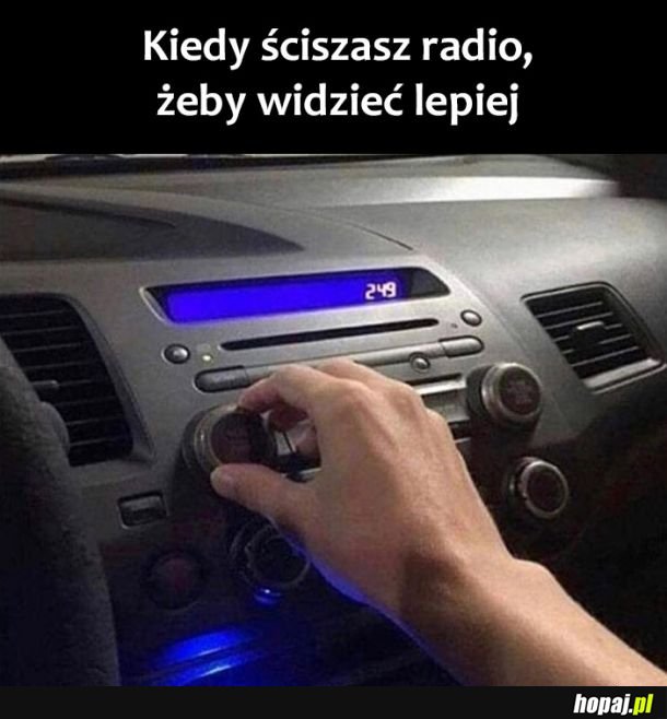 Za głośno, nic nie widzę 