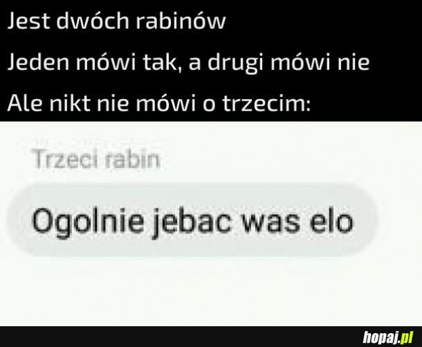 Jest też trzeci rabin