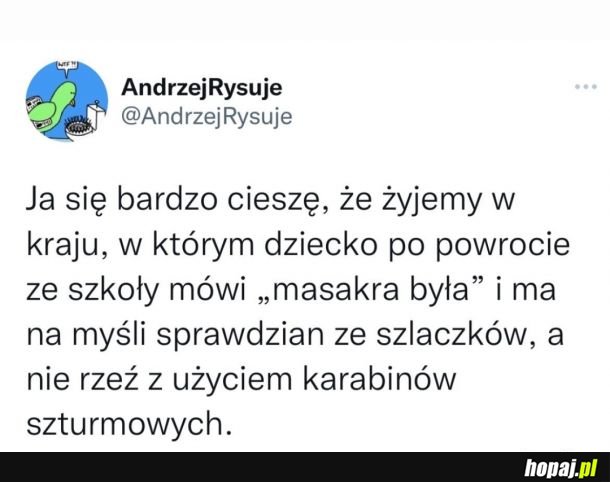 Jak jest, tak jest, ale chociaż w szkole nie dziurawią