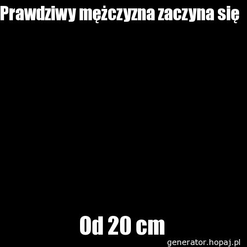 Prawdziwy mężczyzna zaczyna się 