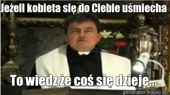 Jeżeli kobieta się do Ciebie uśmiecha