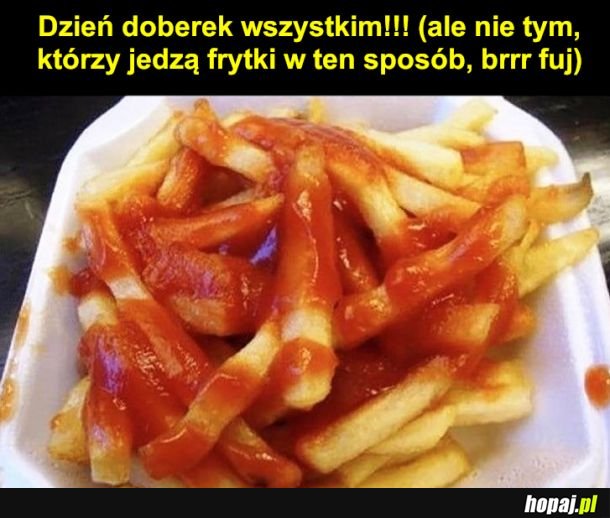 Miłego dnia, chyba żeee...