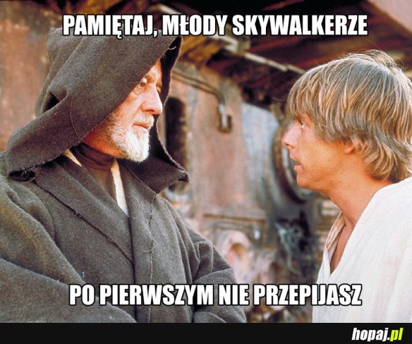 SŁUCHAJ RADY STARSZYCH, MŁODY PADAWANIE