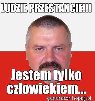 LUDZIE PRZESTANCIE!!!