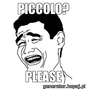 PICCOLO?