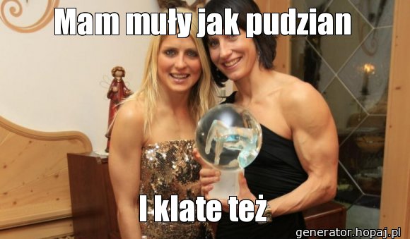 Mam muły jak pudzian