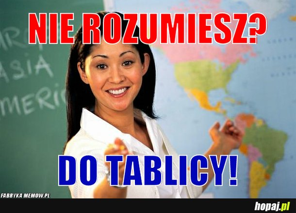 Nie rozumiesz? Do tablicy!