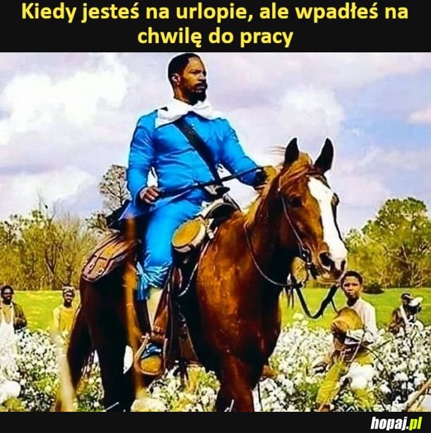 Kiedy jesteś na urlopie, ale wpadłeś na chwilę do pracy