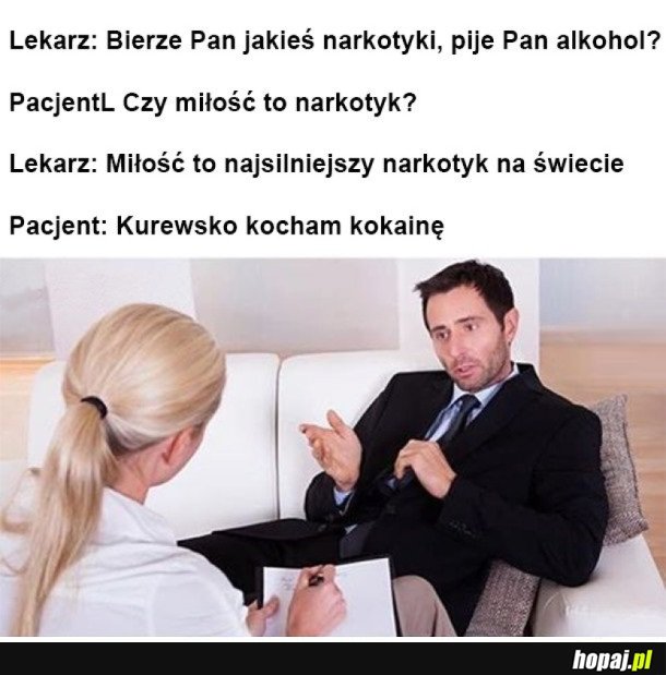 MIŁOŚĆ TO NAJWIĘKSZY NARKOTYK