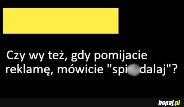 Też tak macie?