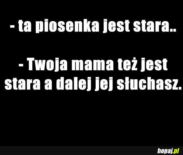 Ta piosenka jest stara