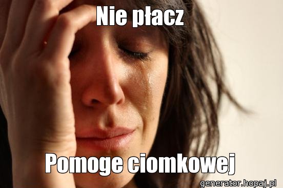 Nie płacz