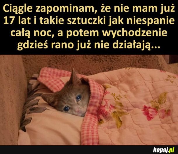 To już nie te lata...