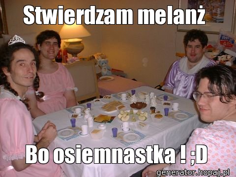 Stwierdzam melanż 