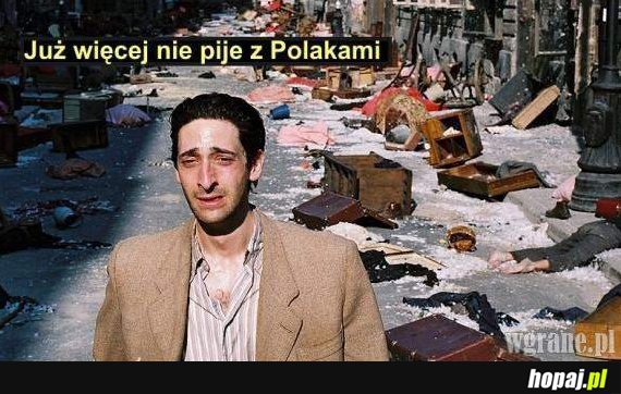 Już więcej nie piję z Polakami