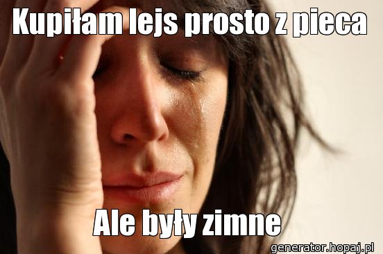 Kupiłam lejs prosto z pieca