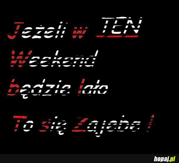 Jeżeli w ten weekend będzie lało...