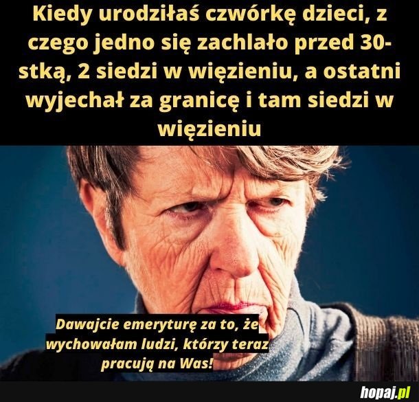 Emerytura ewidentnie się należy.