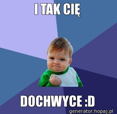 I TAK CIĘ