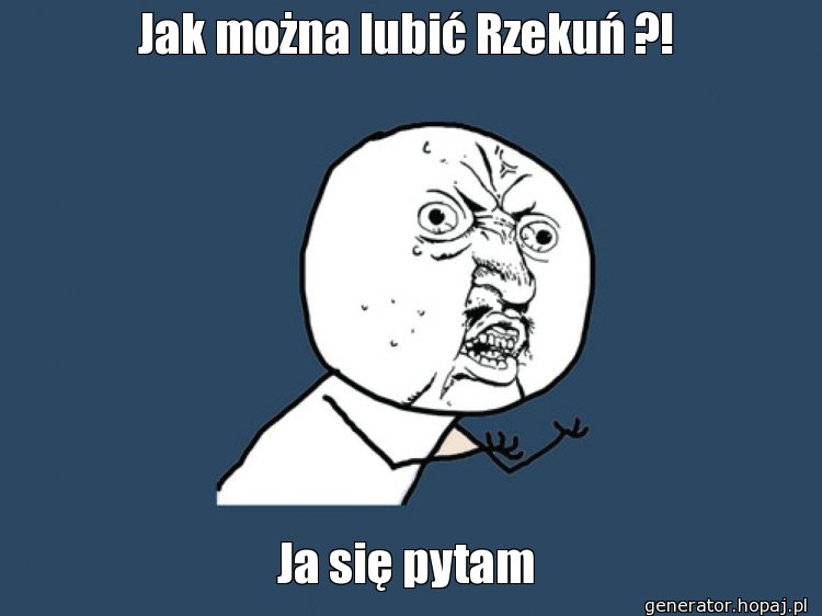 Jak można lubić Rzekuń ?!