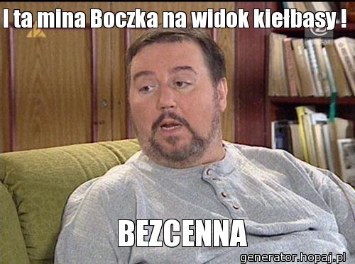 I ta mina Boczka na widok kiełbasy !