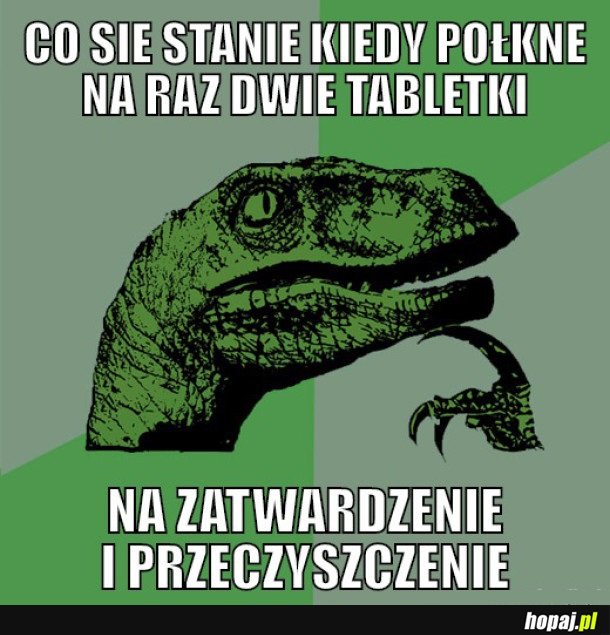 CO SIE STANIE KIEDY POŁKNE NA RAZ DWIE TABLETKI