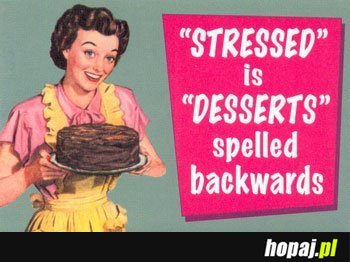 Stressed is desserts