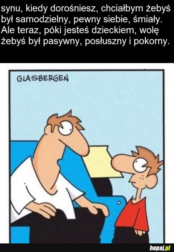 I weź tu wychowaj zdrowego człowieka