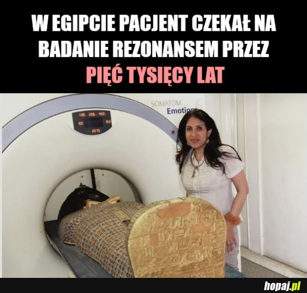 MRI prywatnie kosztuje tysiaka i się nie doczekasz jak nie masz