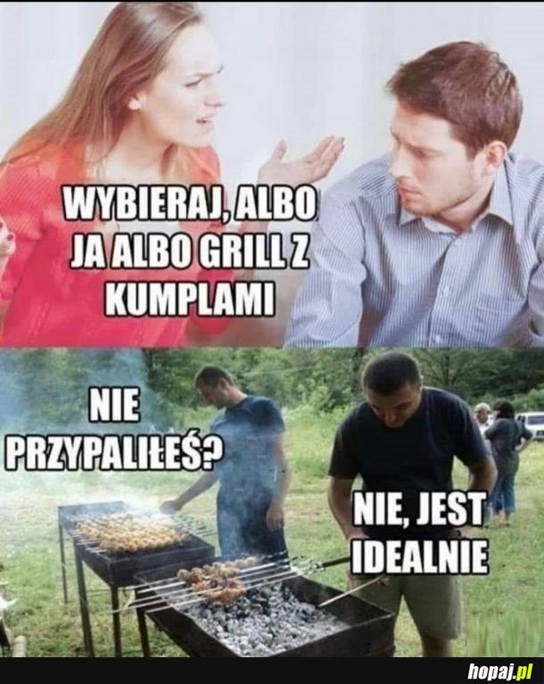Majówka to trudny czas dla par. Grill z kumplami zawsze wtedy wygra
