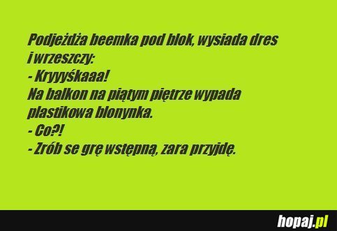 Podjeżdża beemka pod blok, wysiada dres i wrzeszczy