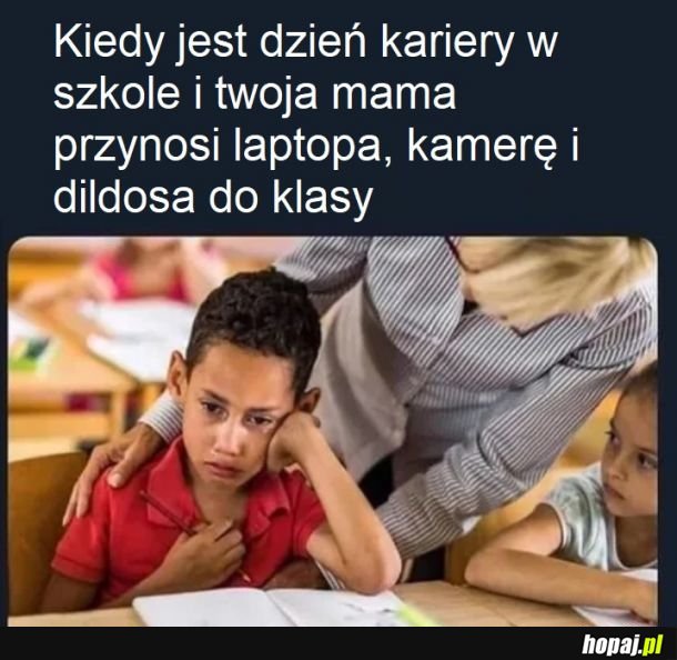 Mamo, weź, może tatę zwolnią z więzienia to powie jak kraść?