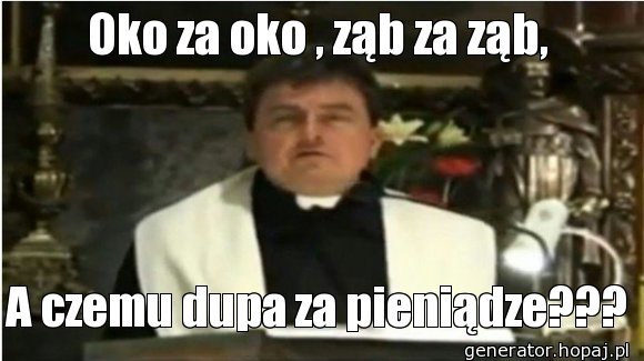 Oko za oko , ząb za ząb,