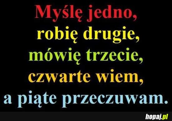 Myślę jedno, robię drugie