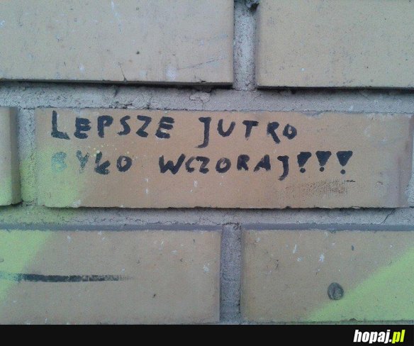 Lepiej nie będzie