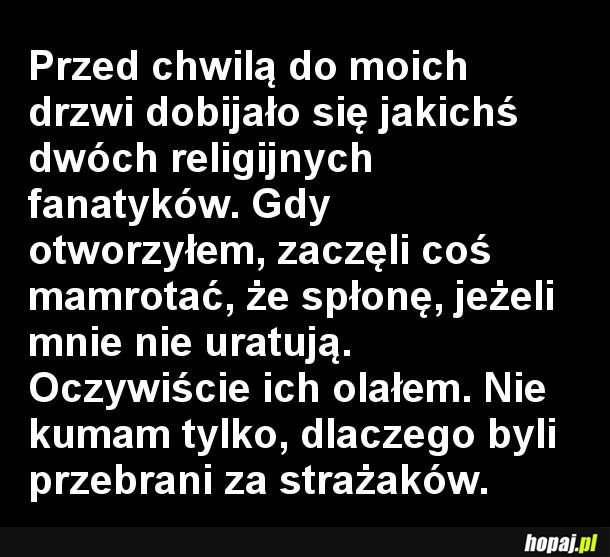 Cholerni sekciarze, nie mają co robić, tylko łażą po domach i zawracają głowę...