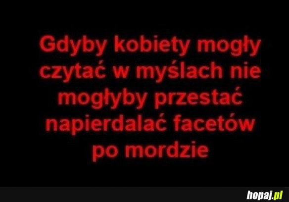 GDYBY KOBIETY MOGŁY CZYTAĆ W MYŚLACH